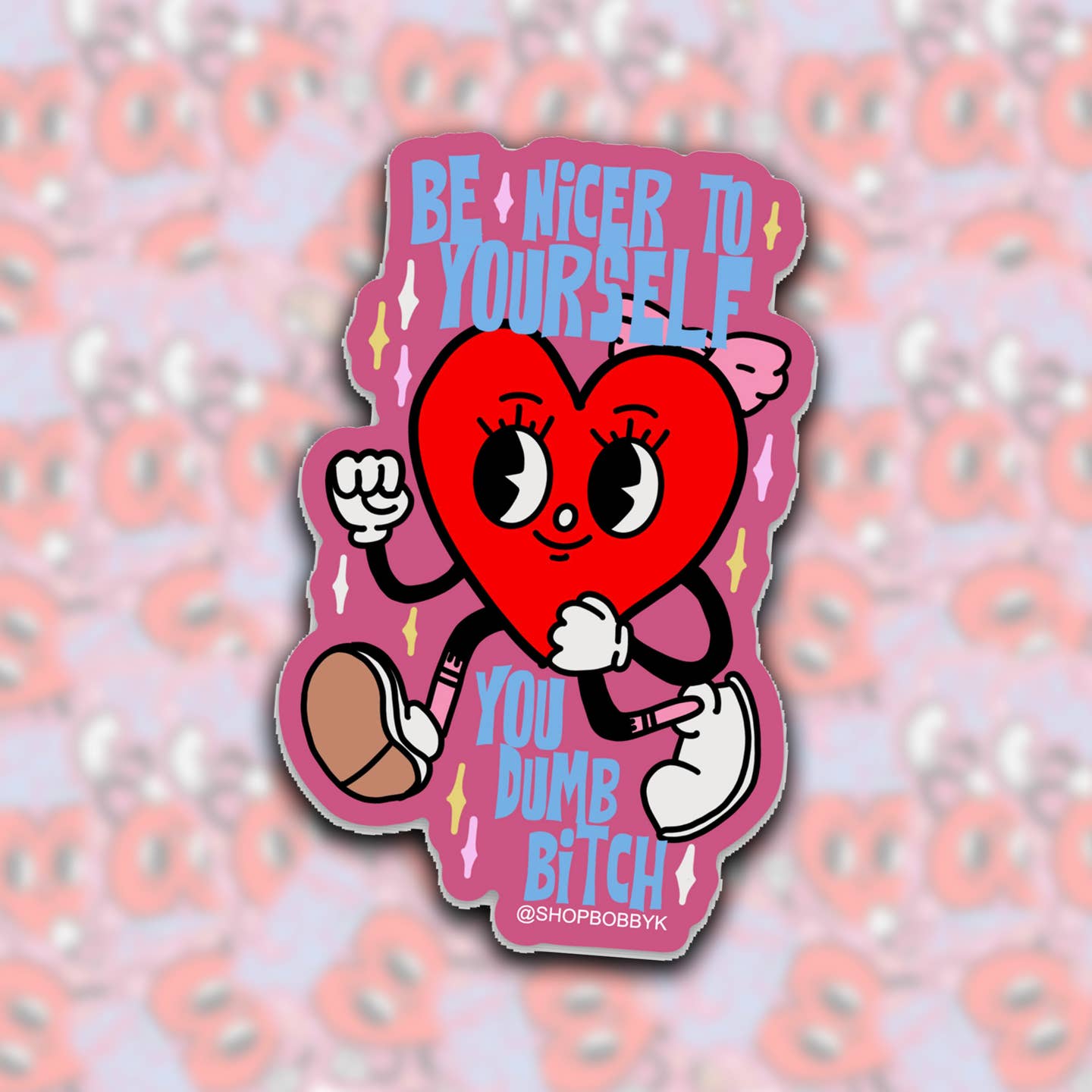 Be Nicer To Yourself You Dumb Bitch Sticker