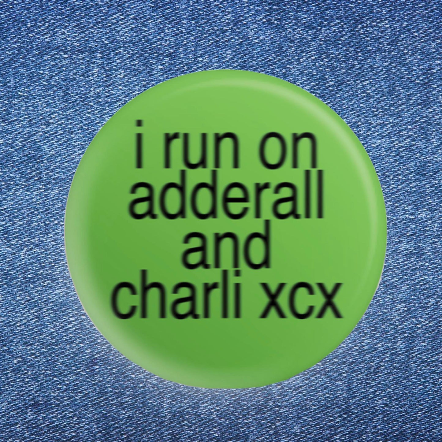 I Run On Adderall and Charli XCX Button (1.25")
