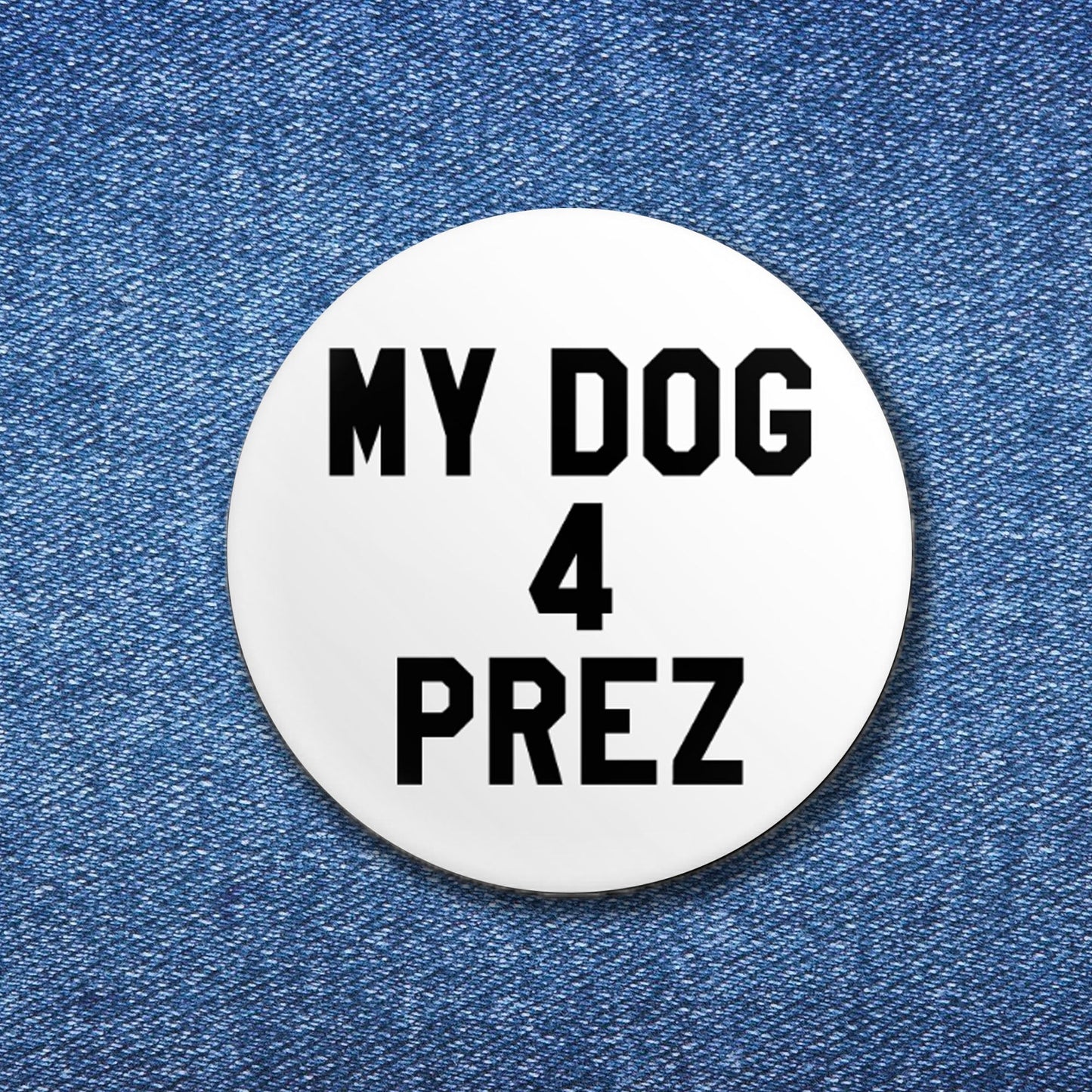 My Dog 4 Prez Button (1.25")