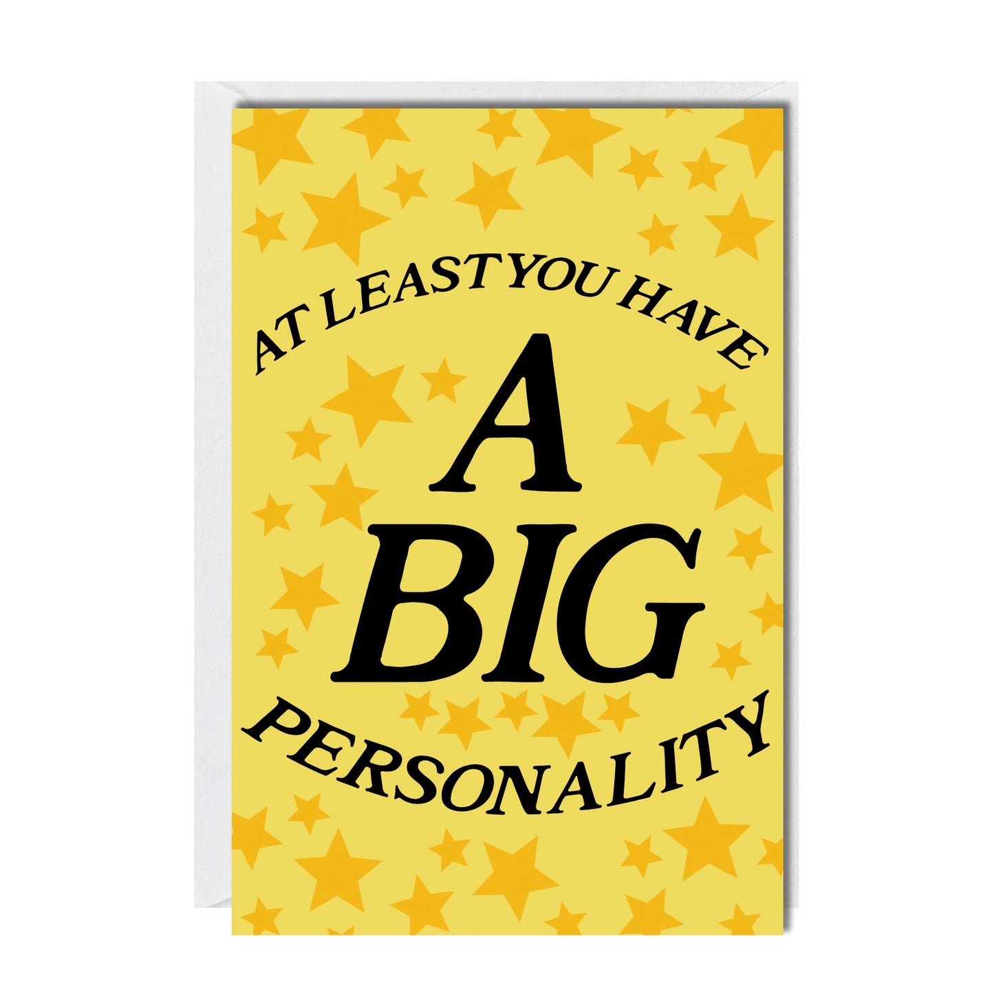 At Least You Have A Big Personality Greeting Card