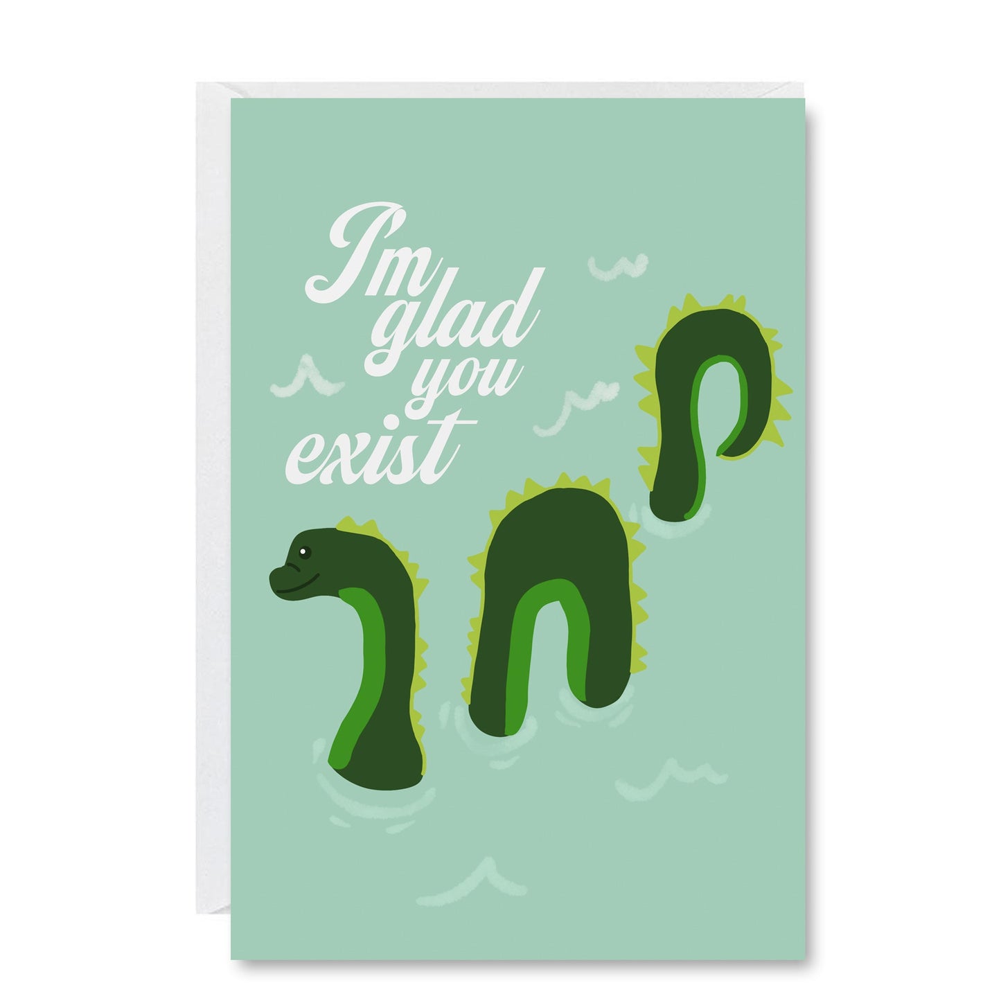 I'm Glad You Exist Greeting Card