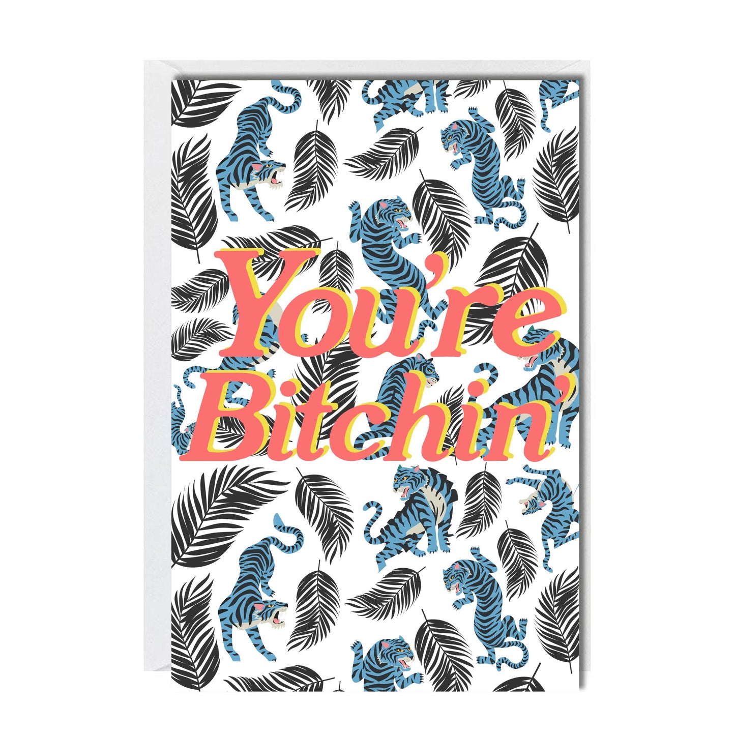 You're Bitchin' Greeting Card