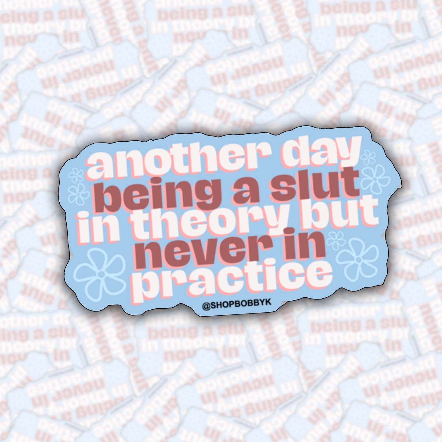 Another Day Being A Slut In Theory... Sticker