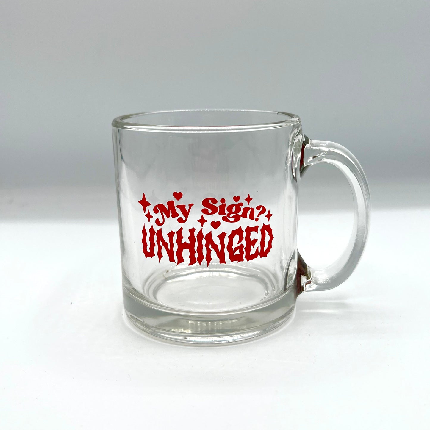 My Sign? UNHINGED Clear Mug