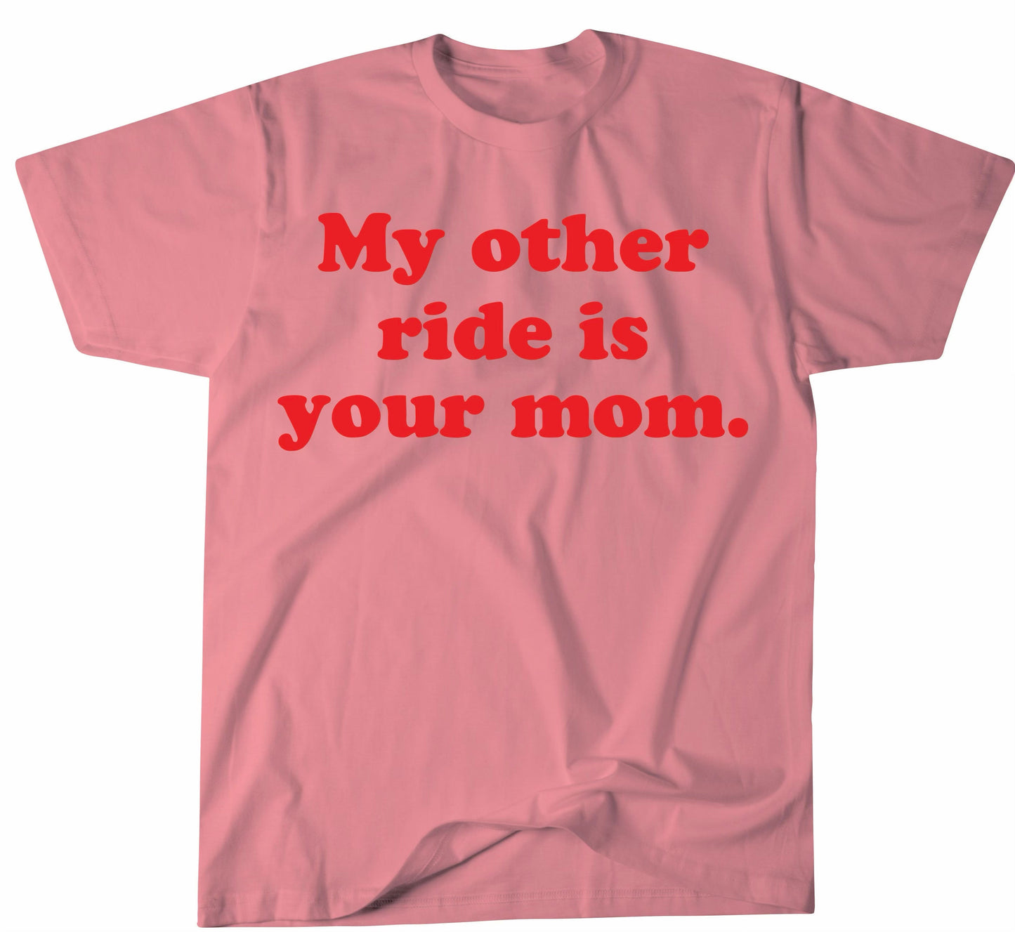 My Other Ride Is Your Mom T-Shirt