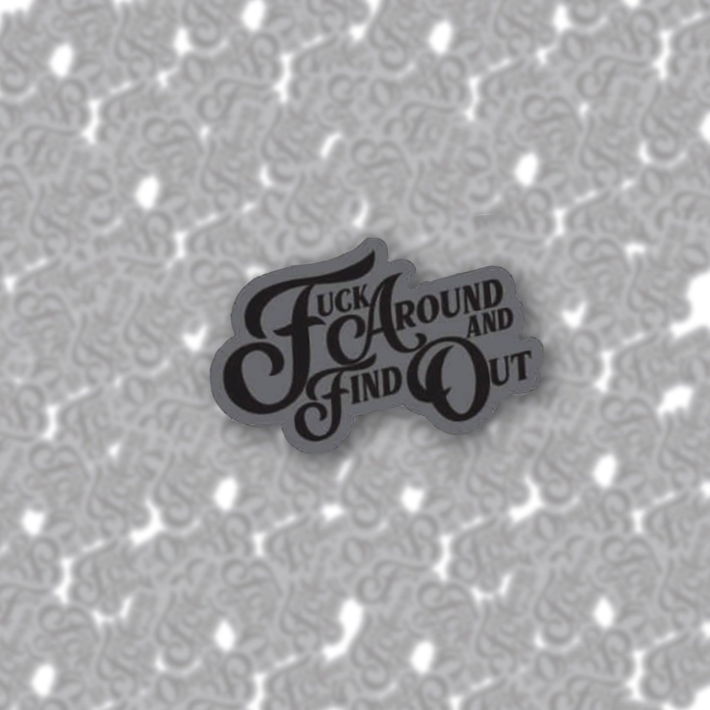 F*ck Around and Find Out Enamel Pin