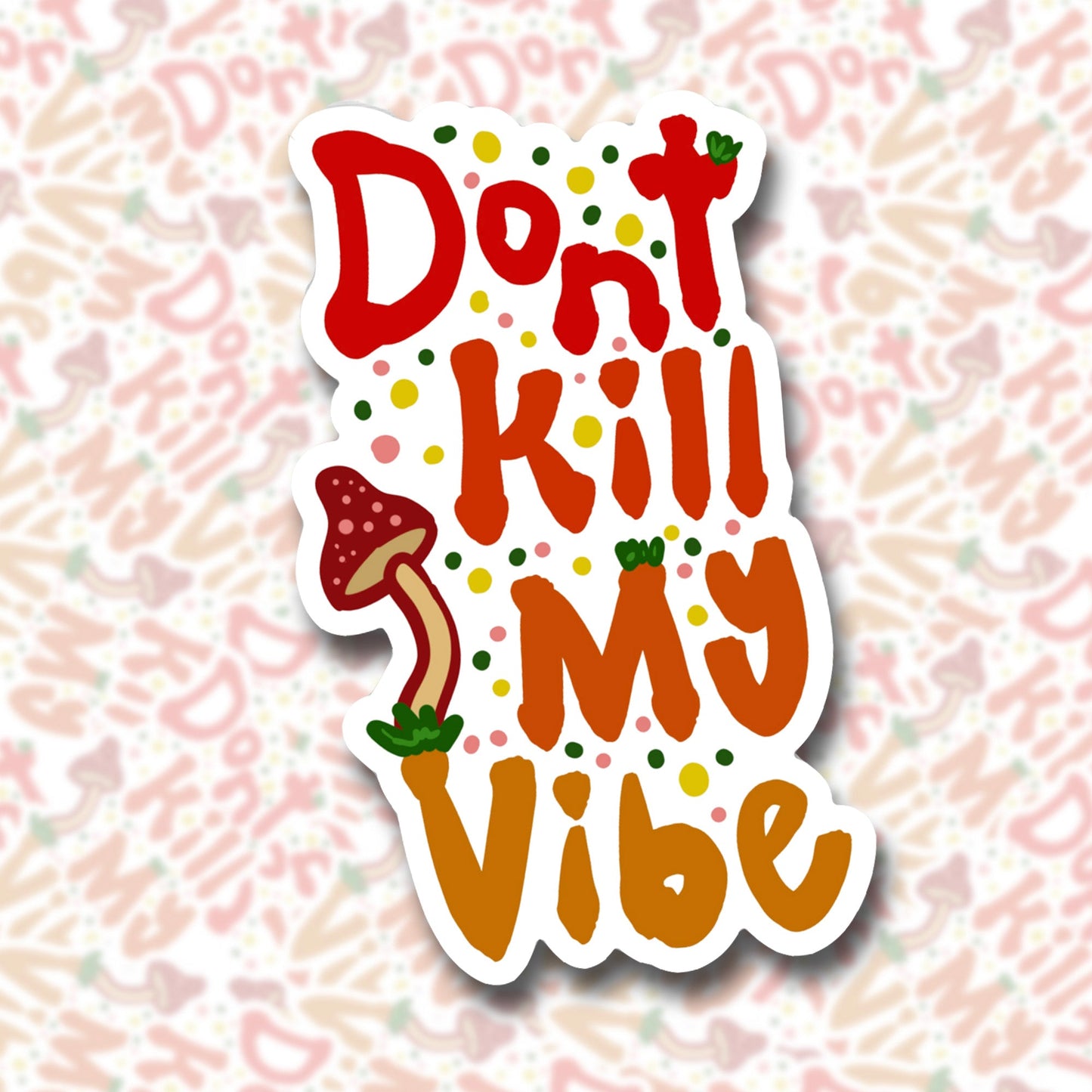 Don't Kill My Vibe Sticker