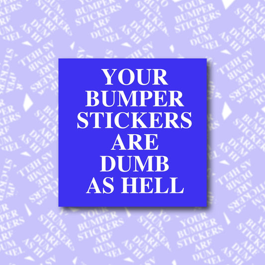 Your Bumper Stickers Are Dumb As Hell Sticky Note