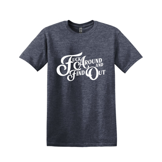 F*ck Around and Find Out T-Shirt