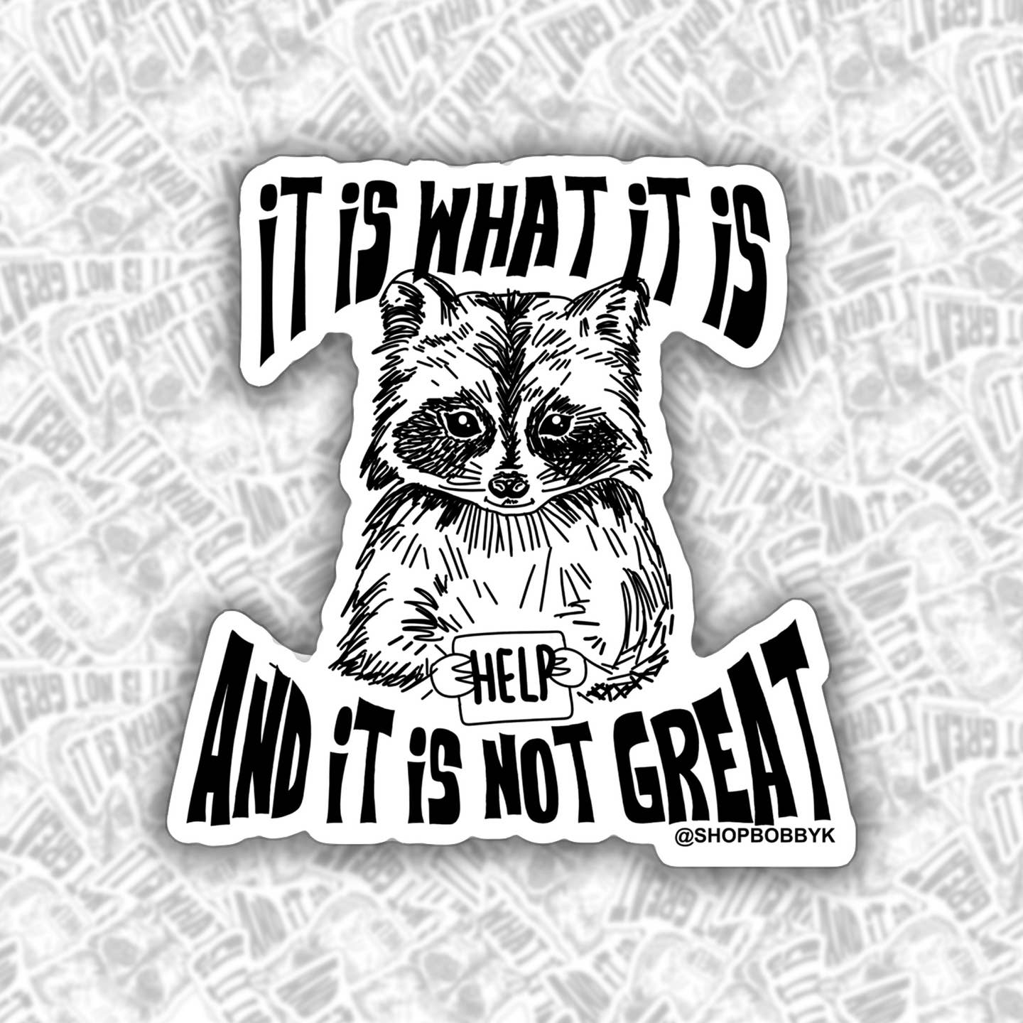 It Is What It Is And It Is Not Great Sticker
