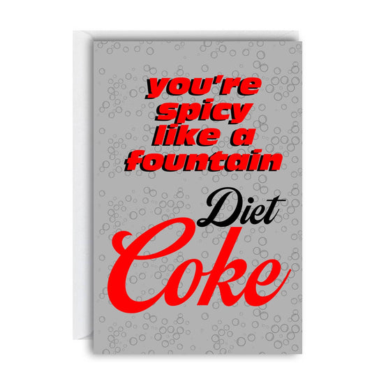 You're Spicy Like A Fountain Diet Coke Greeting Card