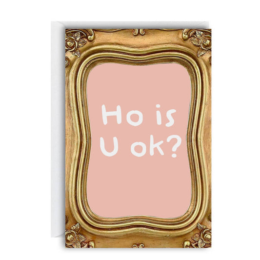 Ho Is U Ok Greeting Card