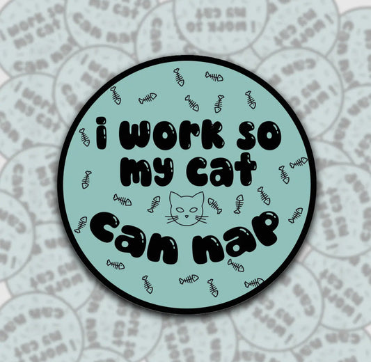 I Work So My Cat Can Nap Sticker