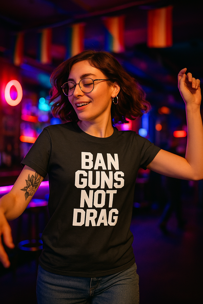 Ban Guns Not Drag T-Shirt (Clearance)