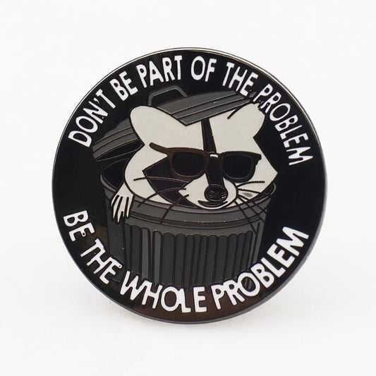 Don't Be Part of the Problem Enamel Pin