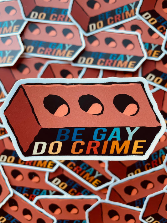 Be Gay Do Crime Sticker (Clearance)