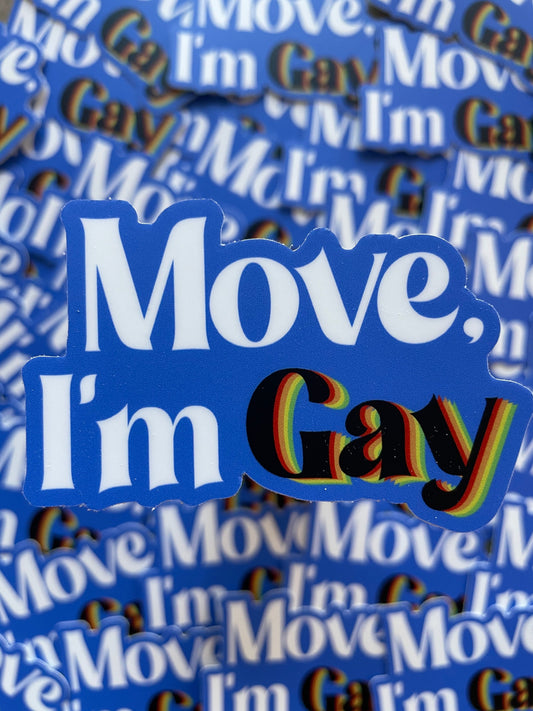Move, I'm Gay Sticker
