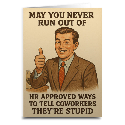 HR Approved Ways to Tell Coworkers They're Stupid Greeting Card