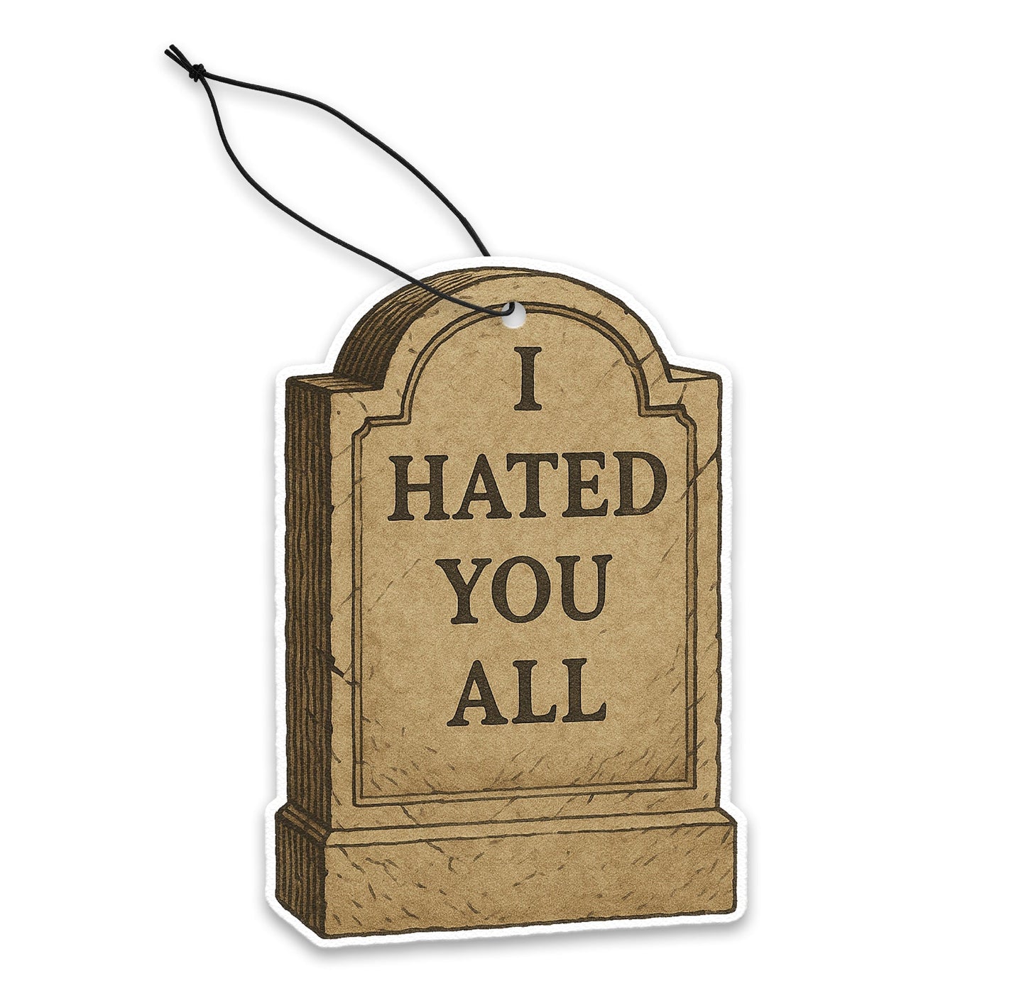 I Hated You All Air Freshener