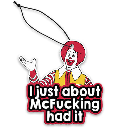 I Just About McF--king Had It Air Freshener