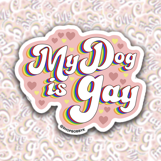 My Dog Is Gay Sticker