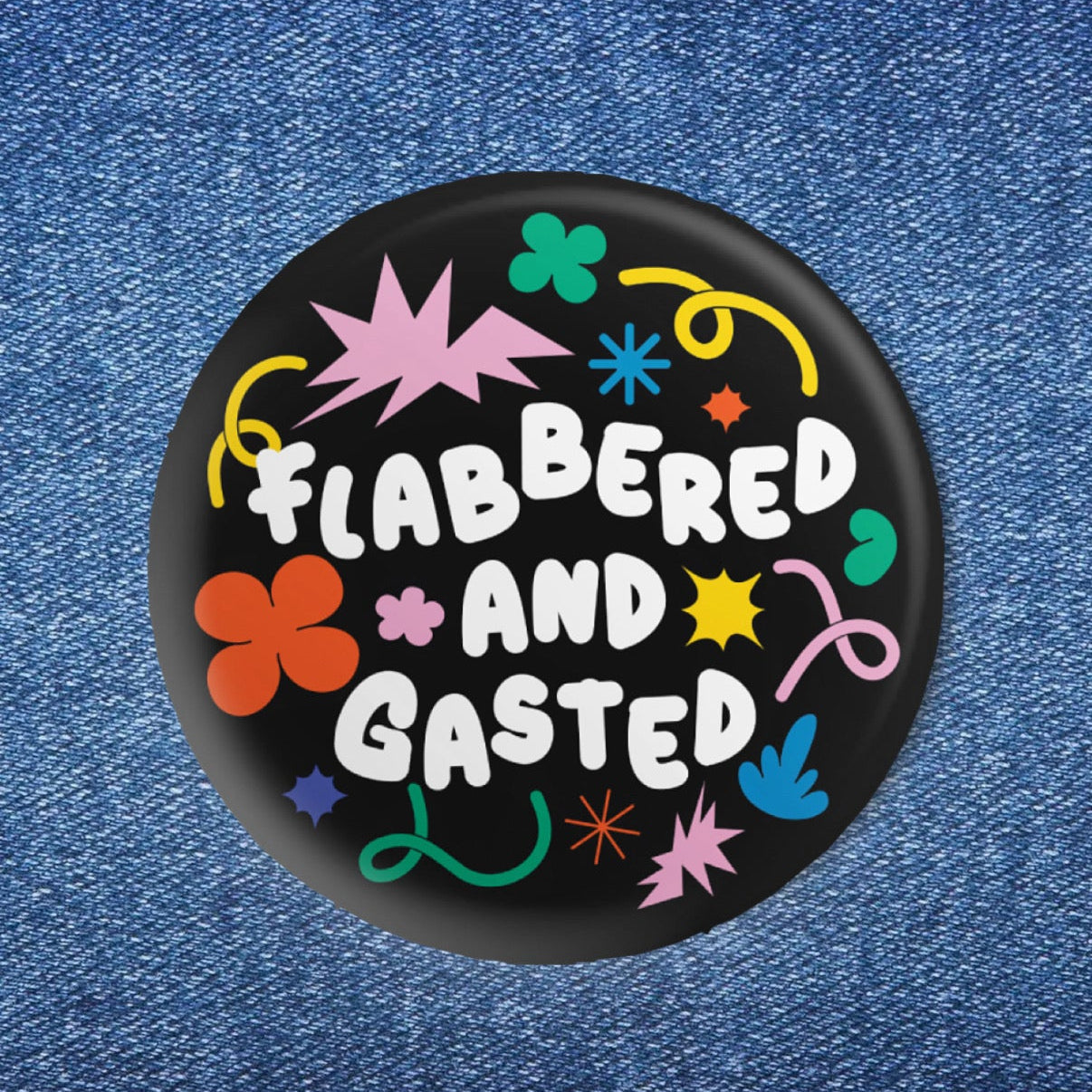 Flabbered and Gasted Button (1.50")