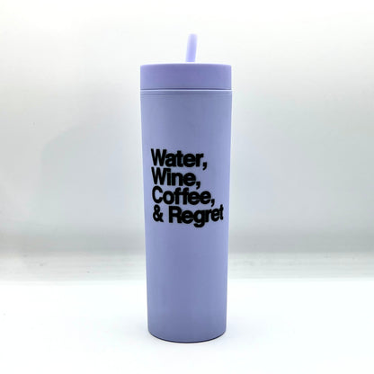 Water, Wine, Coffee, & Regret Slim Tumbler