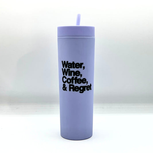 Water, Wine, Coffee, & Regret Slim Tumbler