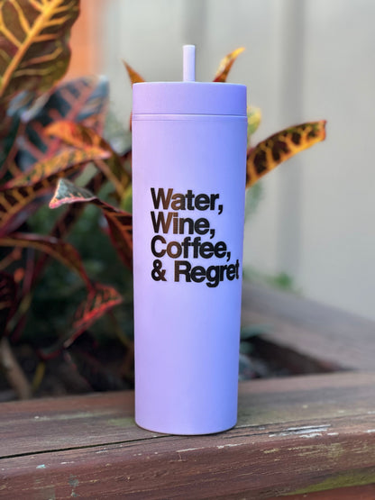 Water, Wine, Coffee, & Regret Slim Tumbler