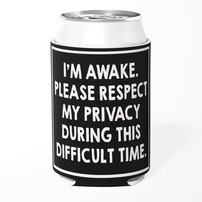 I'm Awake Please Respect My Privacy Can Cooler