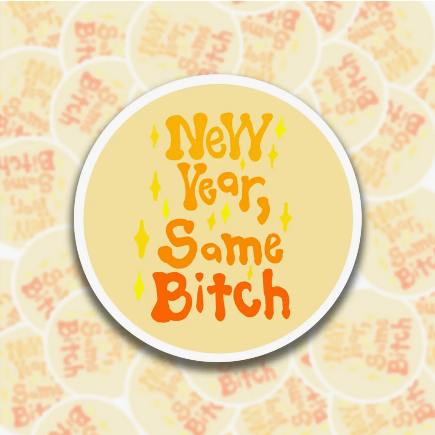 New Year Same Bitch Sticker