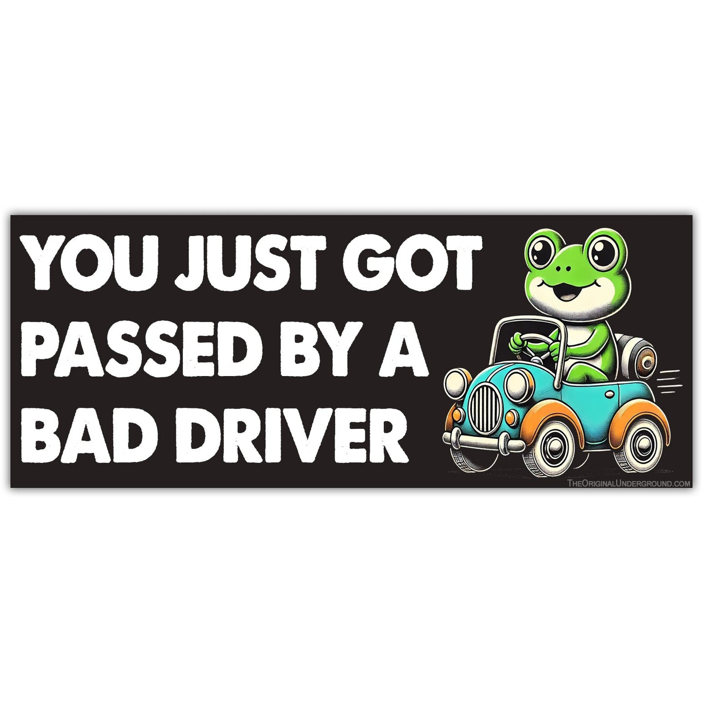 You Just Got Passed By a Bad Driver Car Magnet