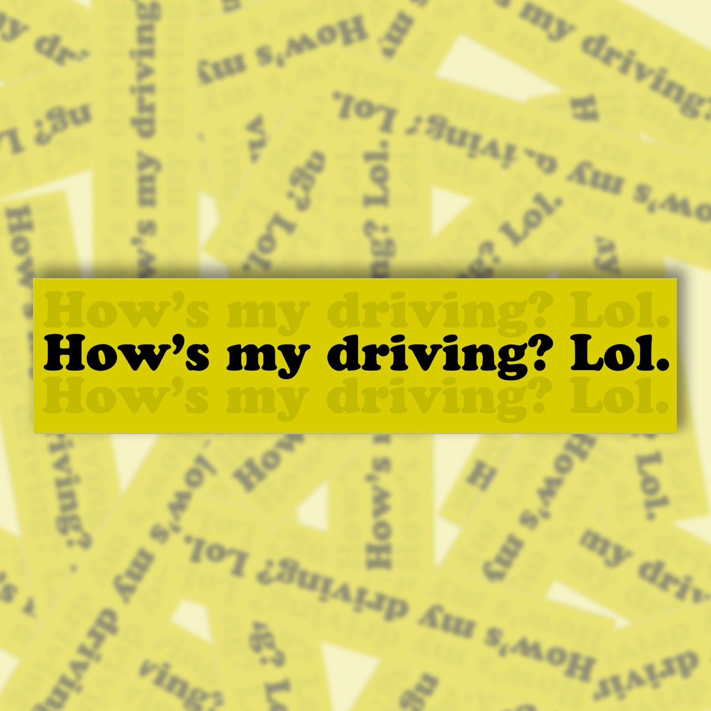 How's My Driving? Lol. Bumper Sticker