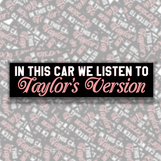 In This Car We Listen To Taylor's Version Bumper Sticker