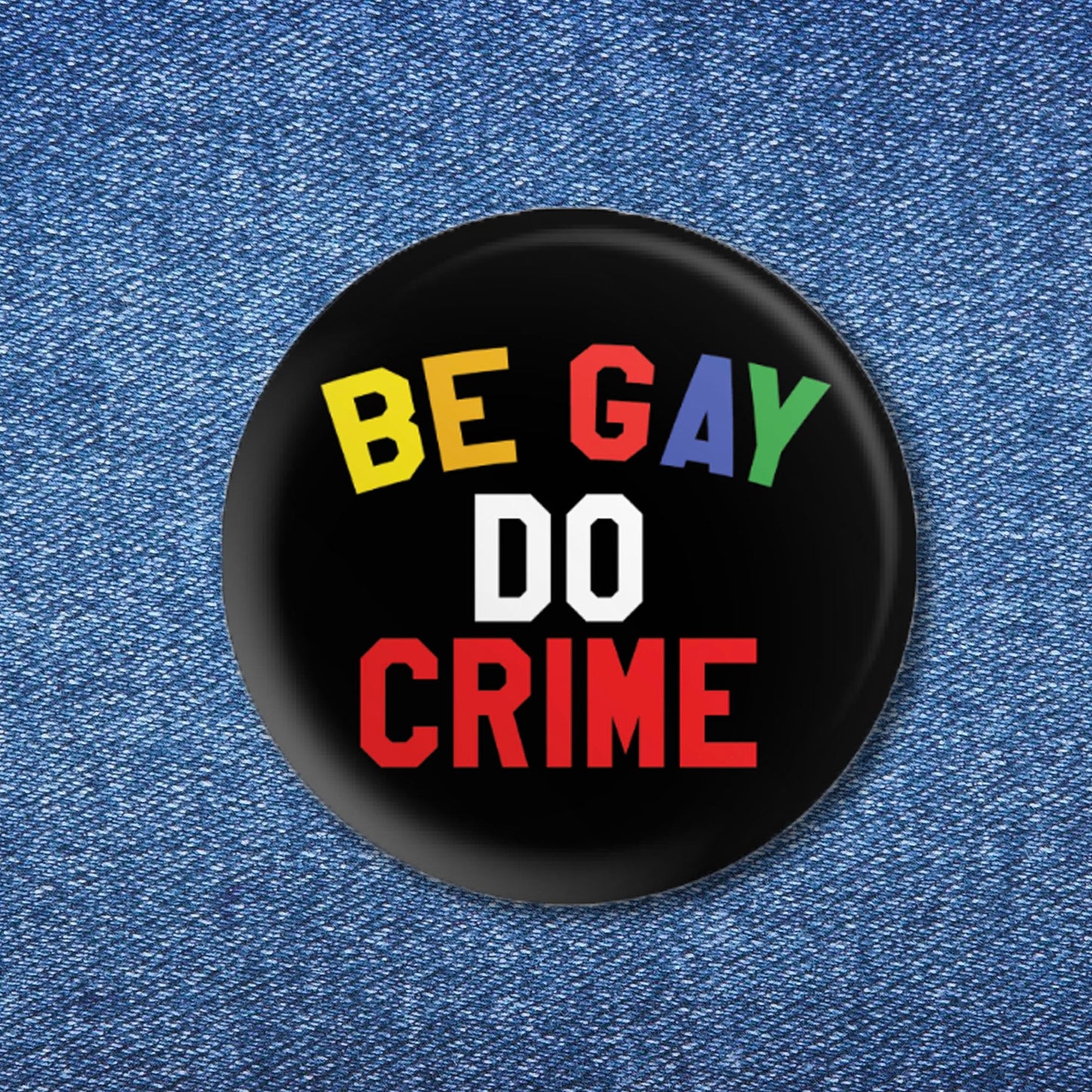 Be Gay Do Crime Button (1.25")