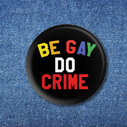 Be Gay Do Crime Button (1.25")