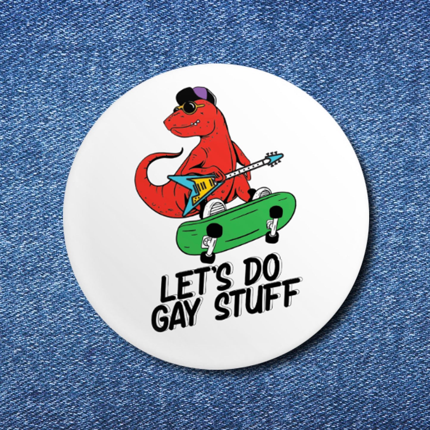 Let's Do Gay Stuff Button (1.25")
