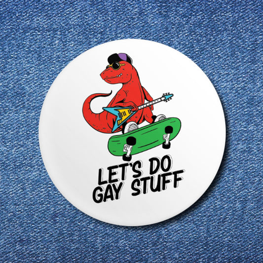 Let's Do Gay Stuff Button (1.25")