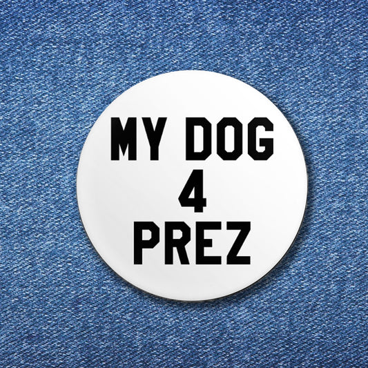 My Dog 4 Prez Button (1.25")