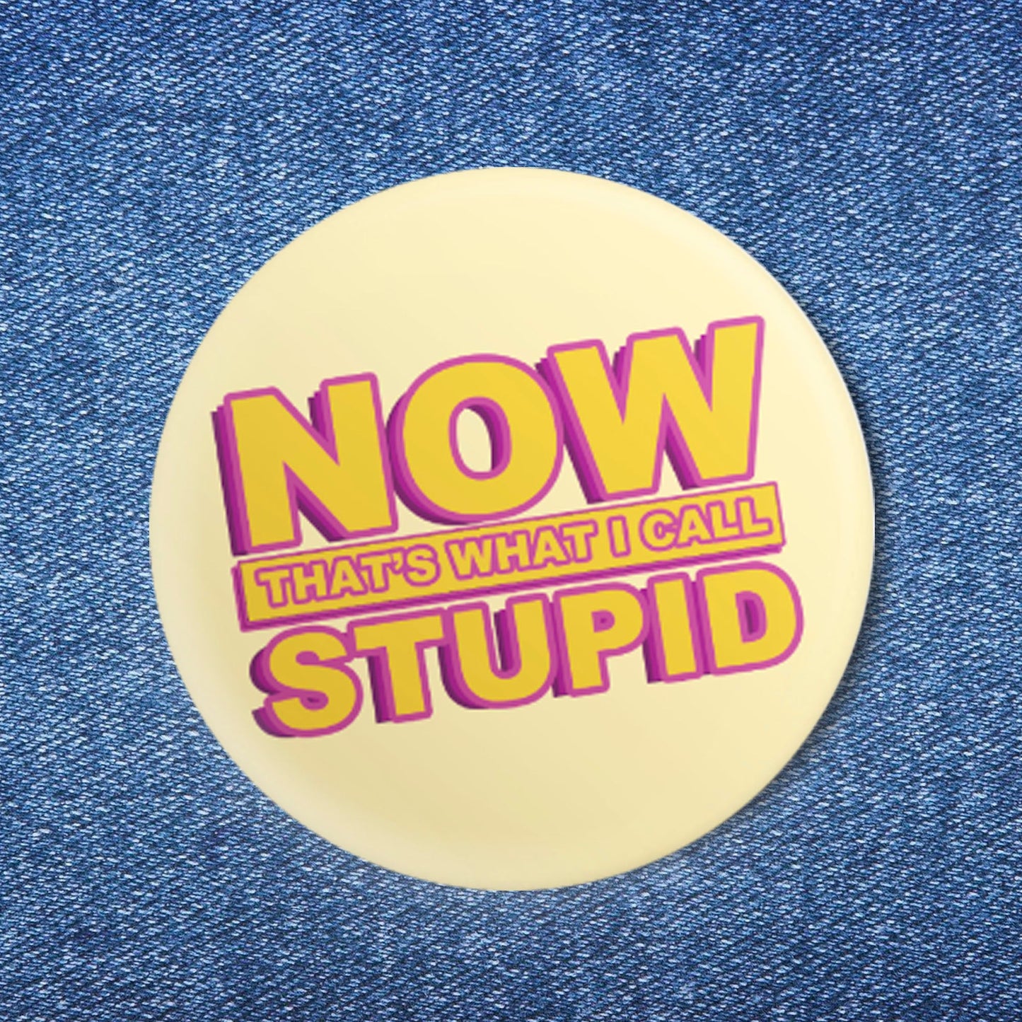 Now That's What I Call Stupid Button (1.25")