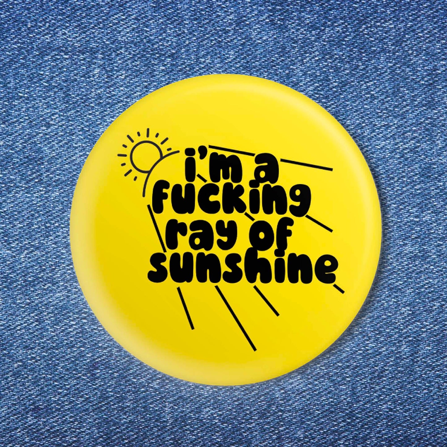 I'm a F*cking Ray of Sunshine Button (1.25")