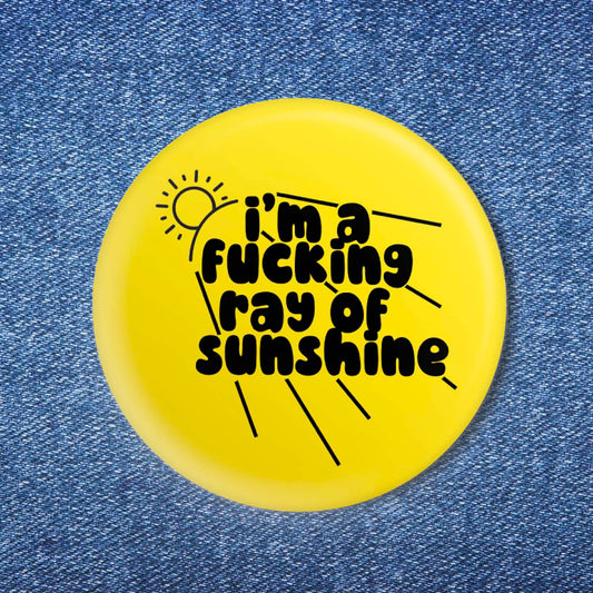 I'm a F*cking Ray of Sunshine Button (1.25")