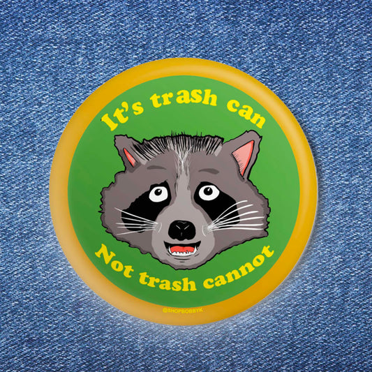 It's Trash Can Not Trash Cannot Button (1.25")