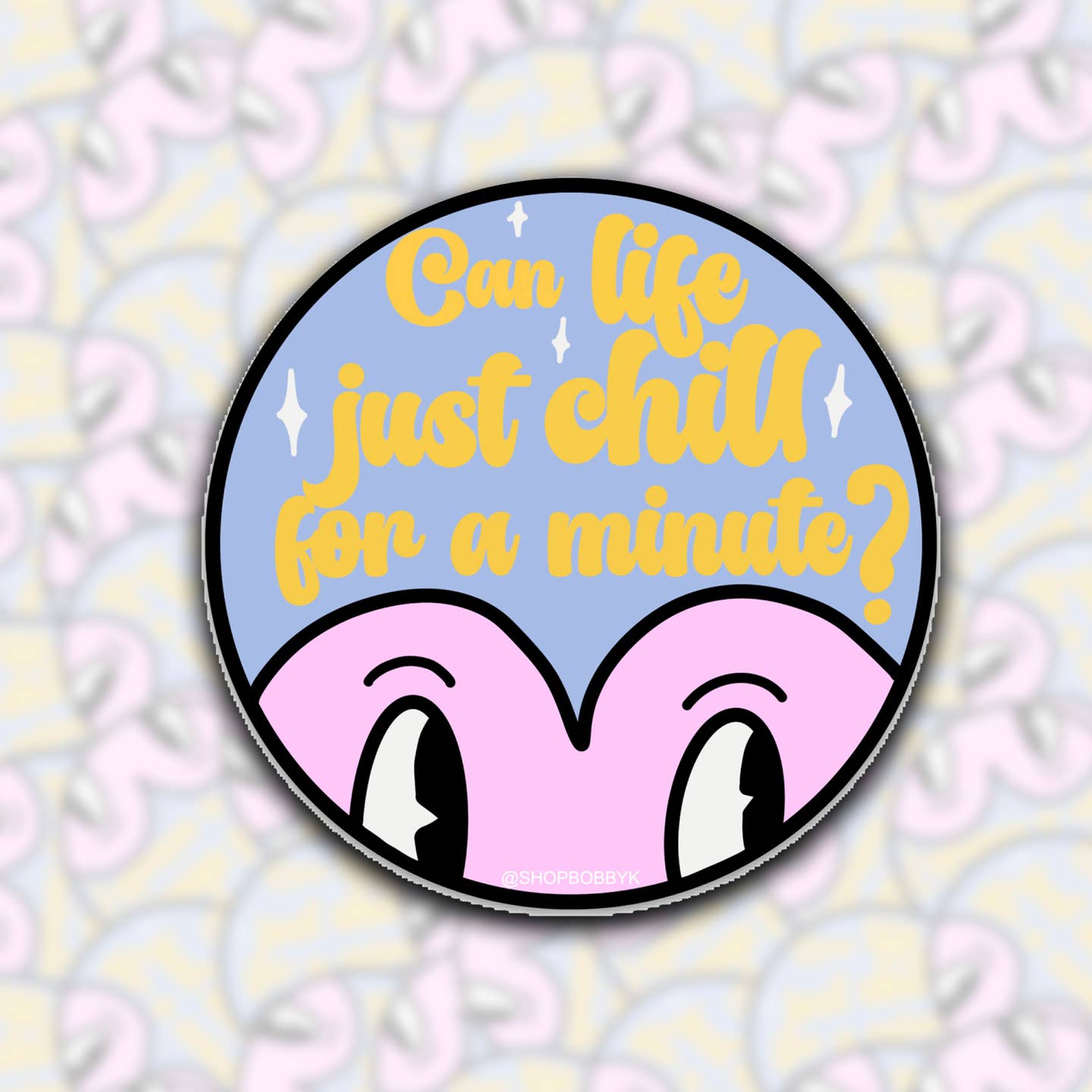 Can Life Just Chill For A Minute? Sticker