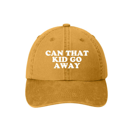 Can That Kid Go Away? Hat
