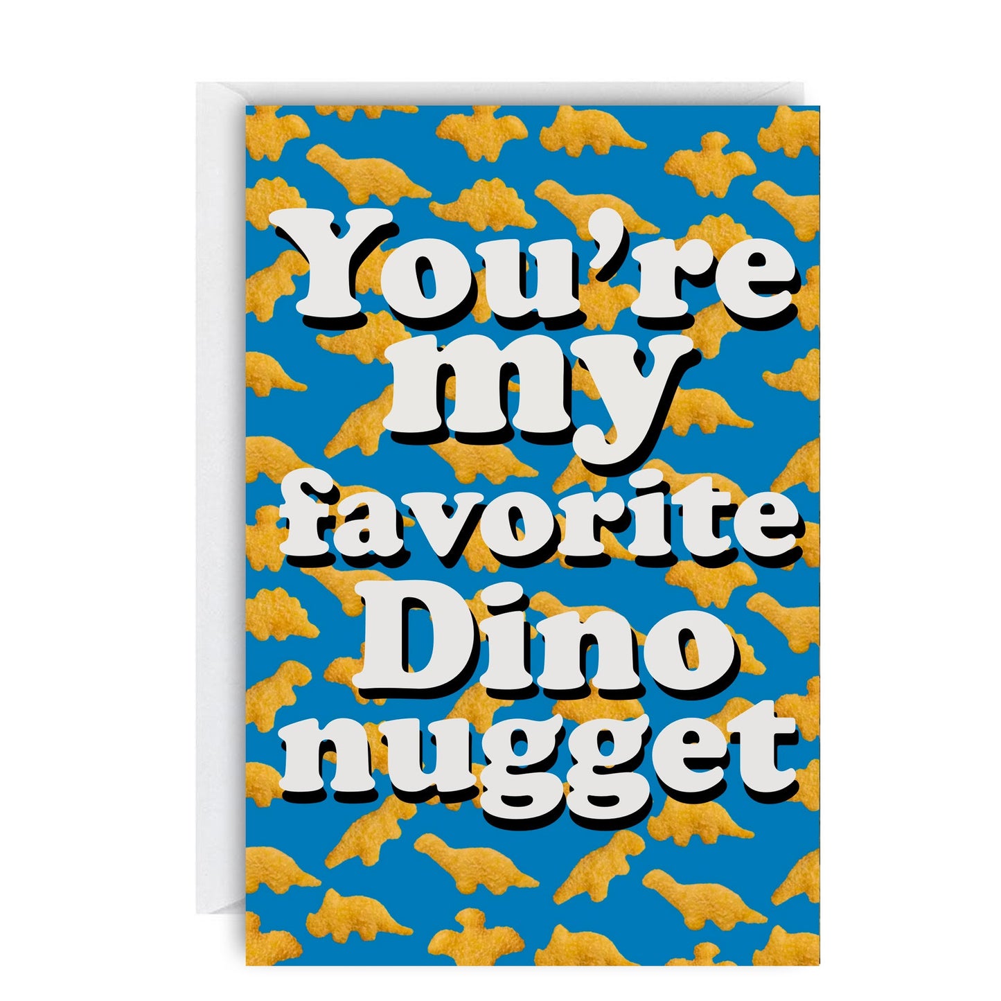 You're My Favorite Dino Nugget Greeting Card