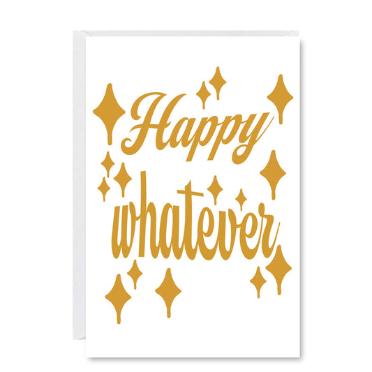 Happy Whatever Greeting Card