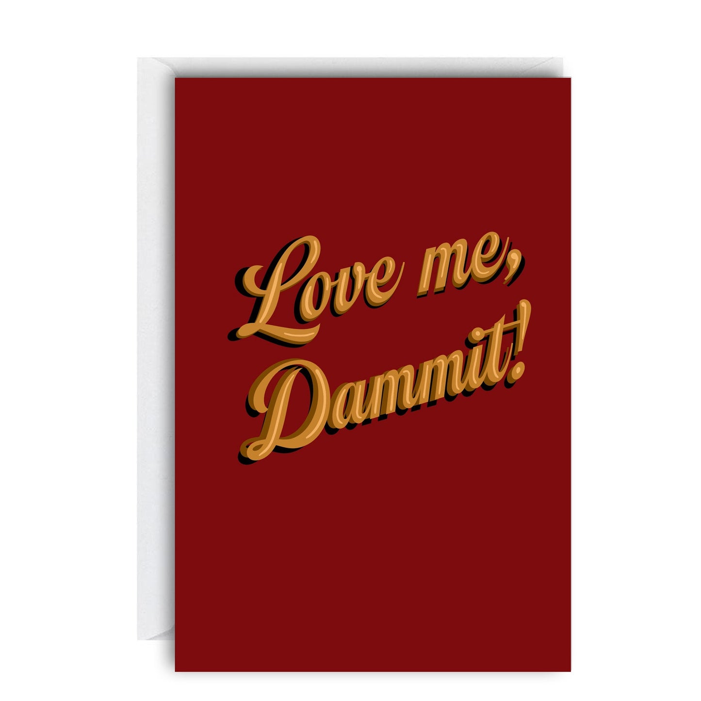Love Me, Dammit! Greeting Card