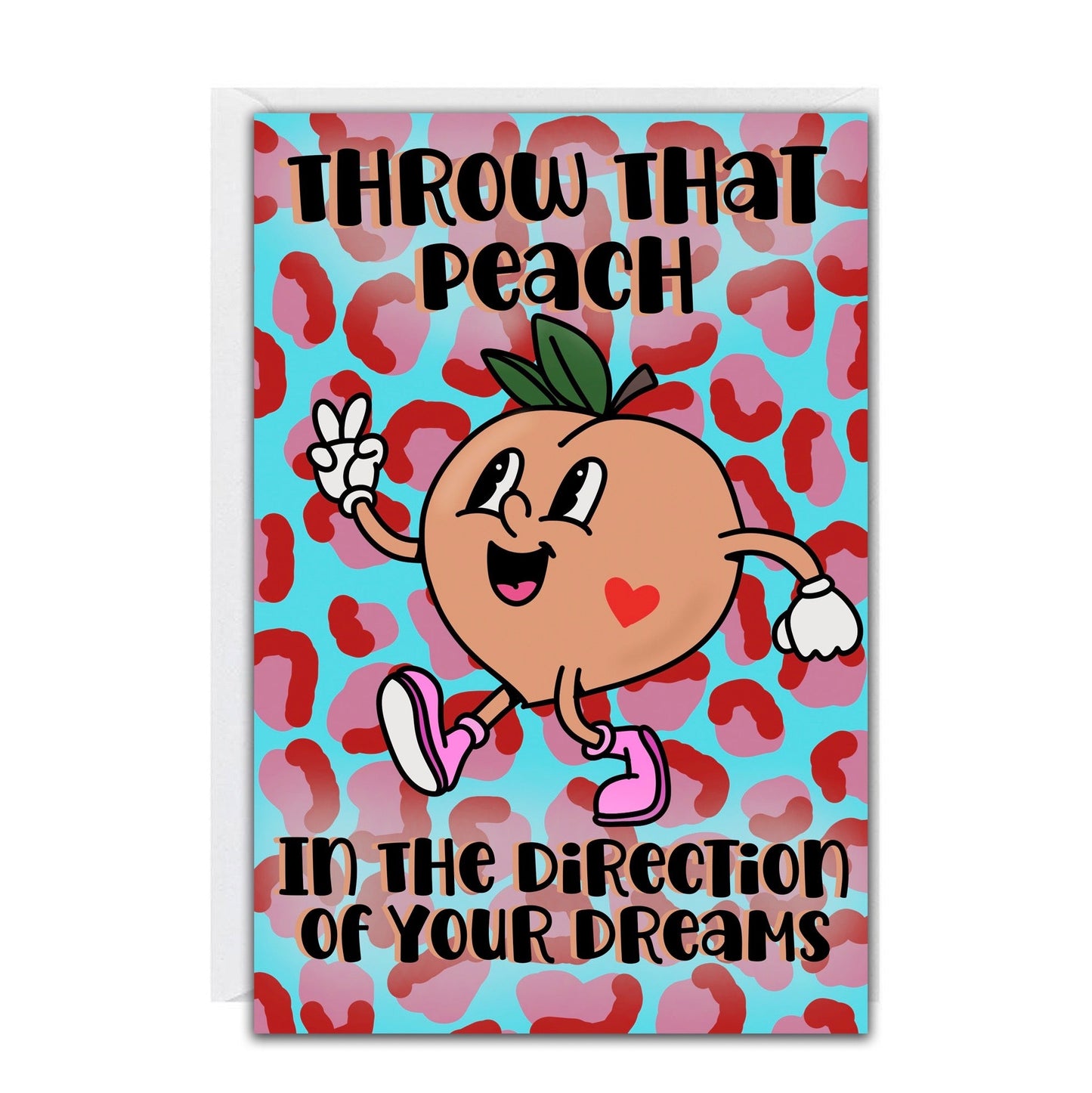 Throw That Peach In The Direction Of Your Dreams Greeting Card