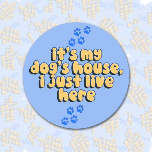 It's My Dog's House I Just Live Here Coaster